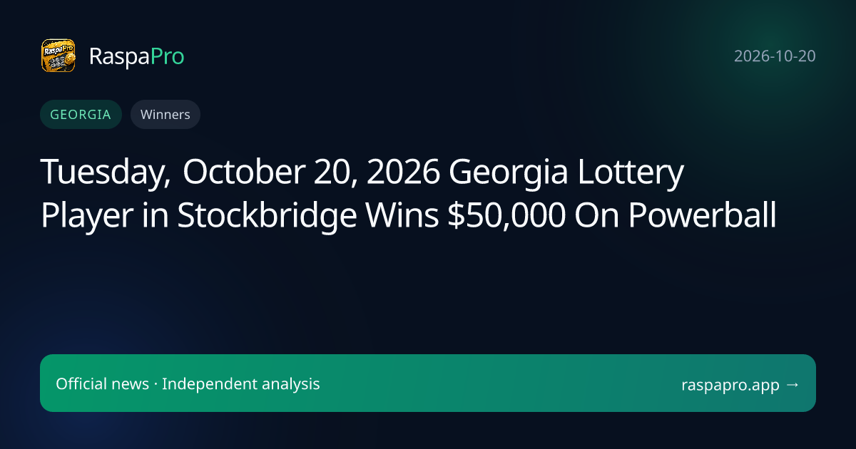 Tuesday, October 20, 2026 Georgia Lottery Player in Stockbridge Wins $50,000 On Powerball