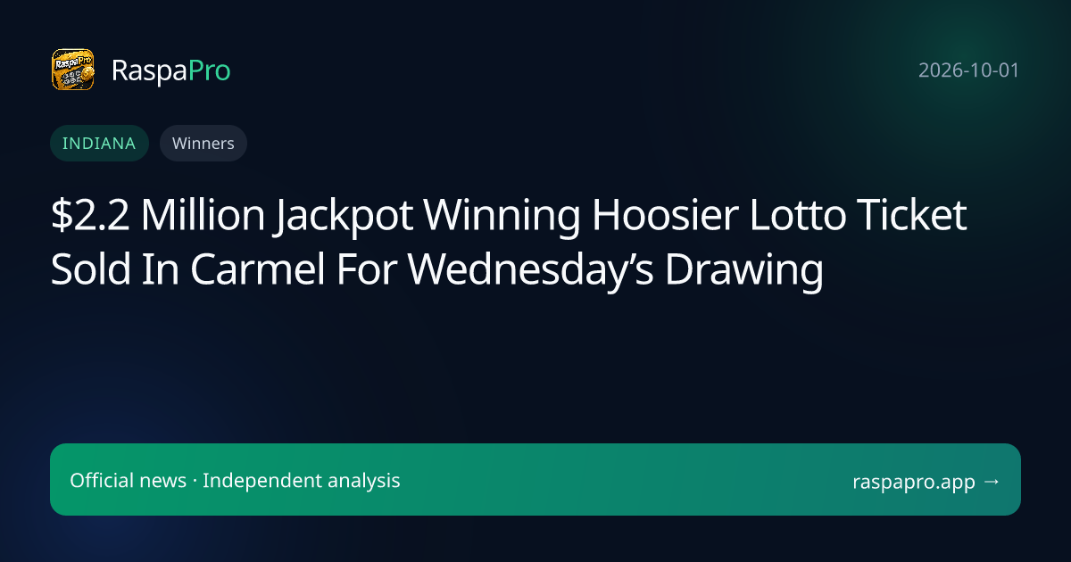 $2.2 Million Jackpot Winning Hoosier Lotto Ticket Sold In Carmel For Wednesday’s Drawing