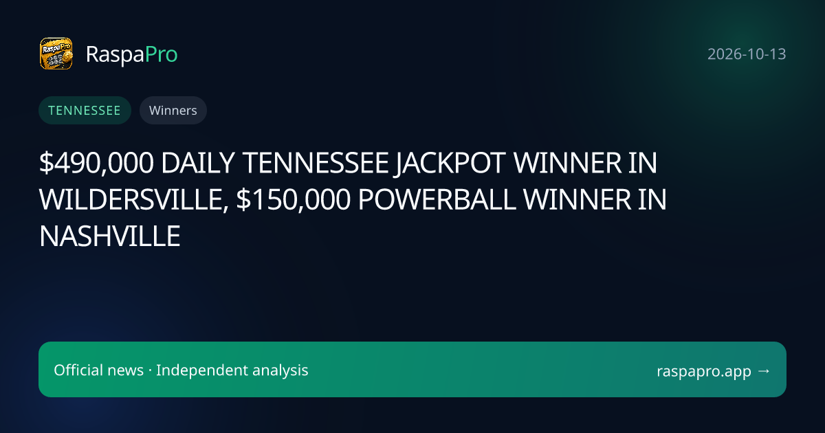 $490,000 DAILY TENNESSEE JACKPOT WINNER IN WILDERSVILLE, $150,000 POWERBALL WINNER IN NASHVILLE