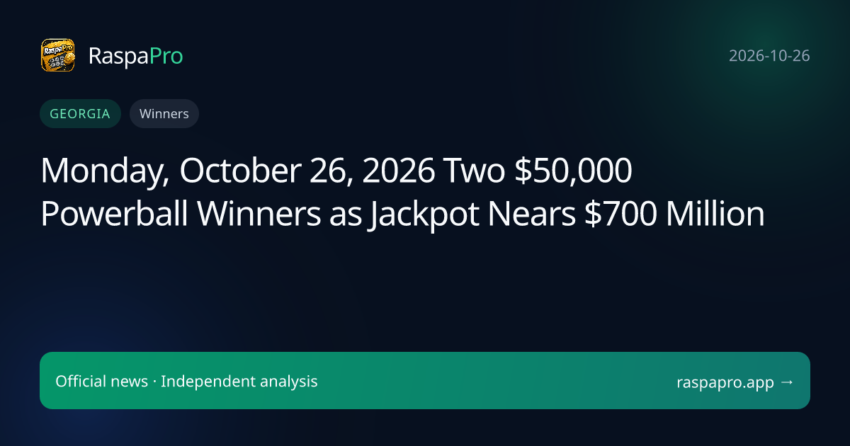Monday, October 26, 2026 Two $50,000 Powerball Winners as Jackpot Nears $700 Million