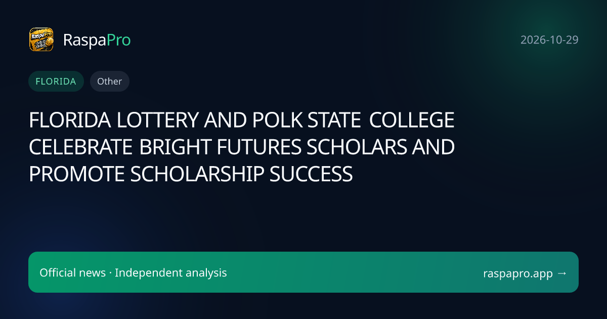 FLORIDA LOTTERY AND POLK STATE COLLEGE CELEBRATE BRIGHT FUTURES SCHOLARS AND PROMOTE SCHOLARSHIP SUCCESS