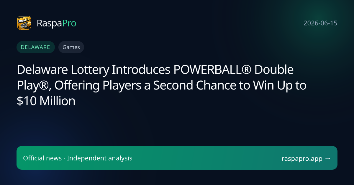 Delaware Lottery Introduces POWERBALL® Double Play®, Offering Players a Second Chance to Win Up to $10 Million