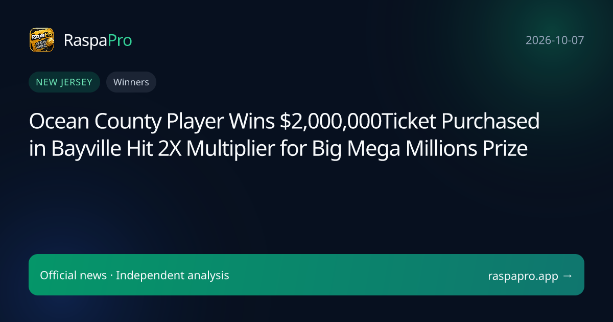 Ocean County Player Wins $2,000,000Ticket Purchased in Bayville Hit 2X Multiplier for Big Mega Millions Prize